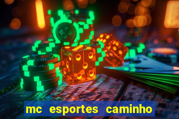 mc esportes caminho da sorte